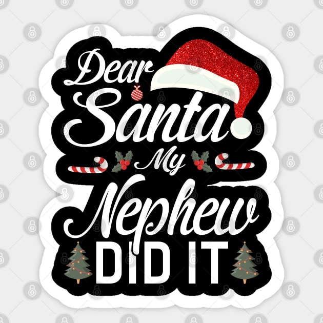 Dear Santa My Nephew Did It Funny Sticker by intelus